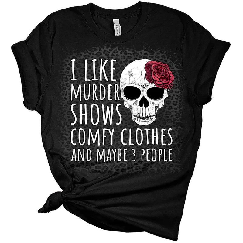 Women Novelty I Like Murder Shows Shirt Comfy Clothes and Maybe 3 People T-Shirt Women's Funny Graphic Print Bella Tops Striped Floral Plaid