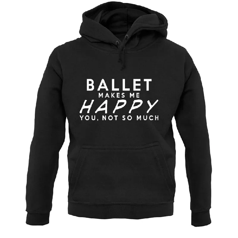 Ballet Makes Me Happy, You Not So Much Unisex Hoodie Hoodie with Fur Luxurious Winter