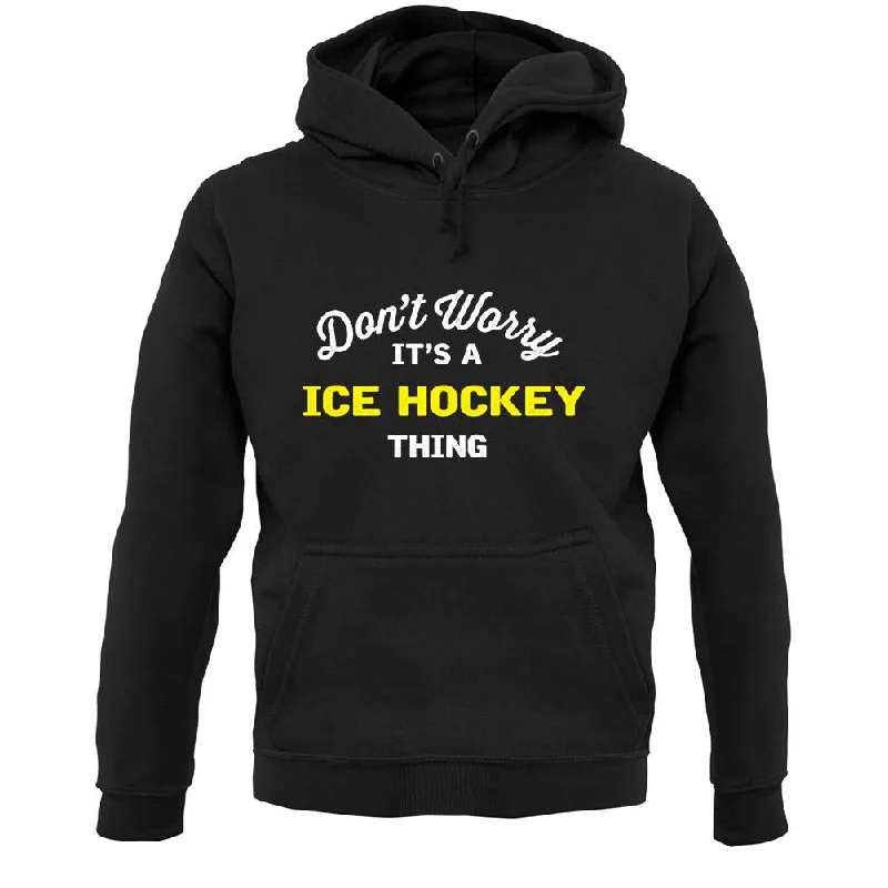 Don't Worry It's A Ice Hockey Thing Unisex Hoodie Hoodie with Contrast Stitching Detailed Premium