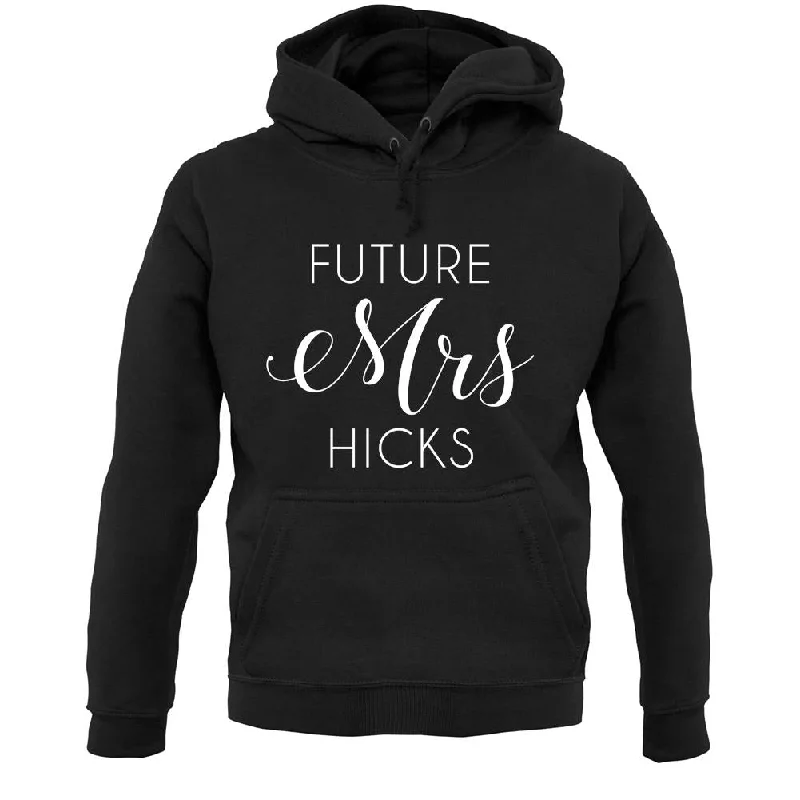 Future Mrs Hicks Unisex Hoodie Hoodie with Hem Drawcord Adjustable Customizable