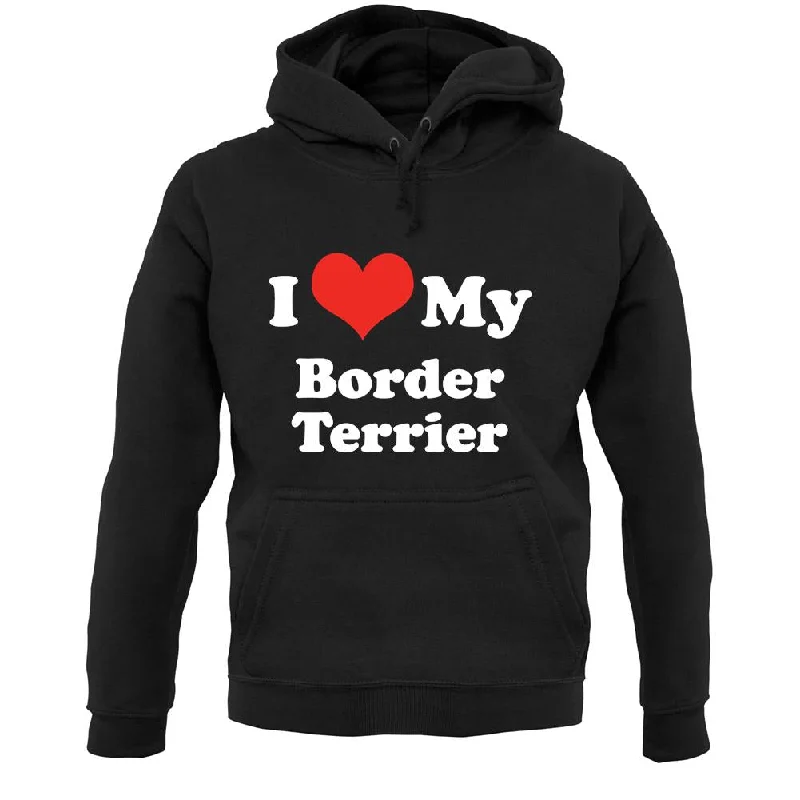 I Love My Border Terrier Unisex Hoodie Hoodie with Fur Luxurious Winter